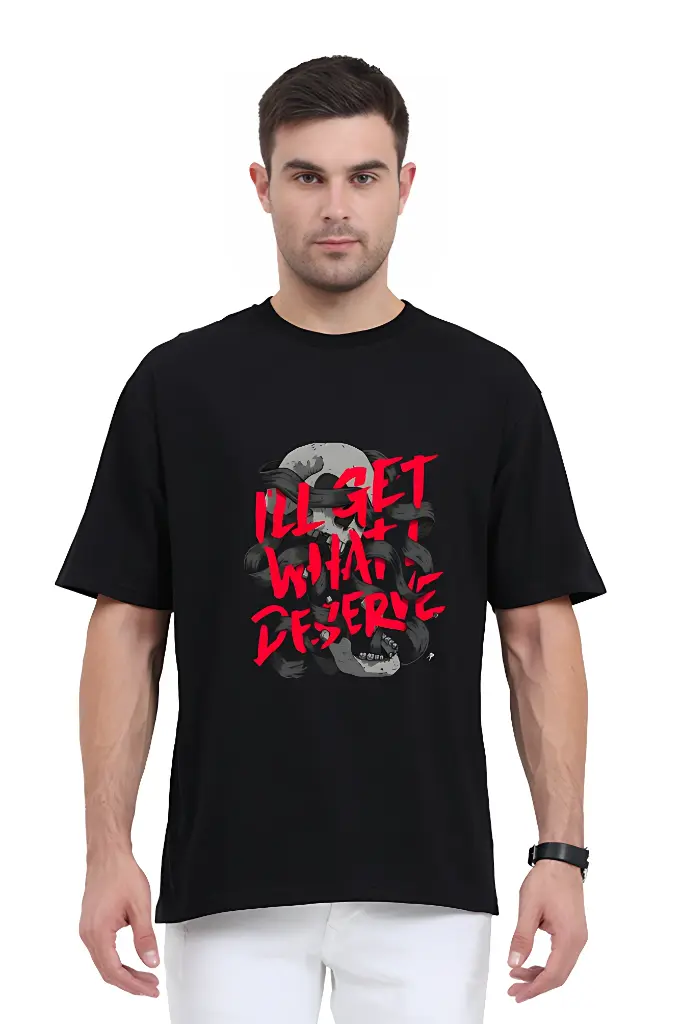 I'll Get What I Deserve Unisex Oversized T-Shirt | KK0UOT123