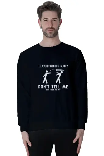 Don't Tell Me How to Do My Job - Unisex Sweatshirt | KK00US32